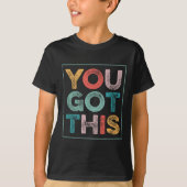 You Got This Saying Cool Motivational Quote  Tシャツ (正面)
