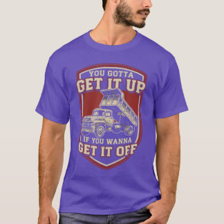 You Gotta Get Funny Dumpruck Driverrucking Dad Men Tシャツ