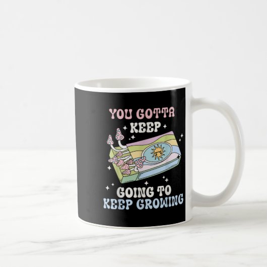 You Gotta Keep Going To Keep Growing Motivational  コーヒーマグカップ (右)