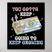 You Gotta Keep Going To Keep Growing Motivational ポスター (正面)