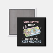 You Gotta Keep Going To Keep Growing Motivational  マグネット (正面/裏面)