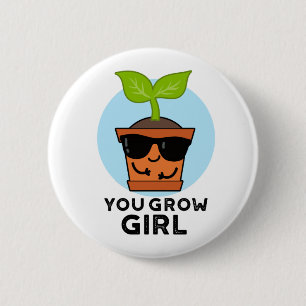 You Grow Girl おもしろい Plant Pun 缶バッジ