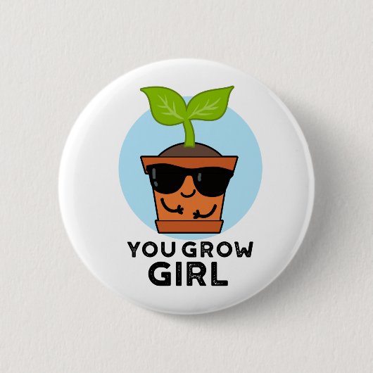 You Grow Girl おもしろい Plant Pun 缶バッジ (正面)