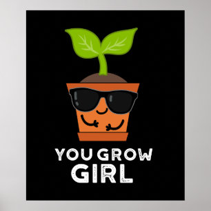 You Grow Girl おもしろい Plant Pun Dark BG ポスター