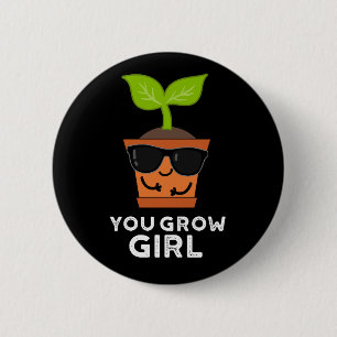 You Grow Girl おもしろい Plant Pun Dark BG 缶バッジ