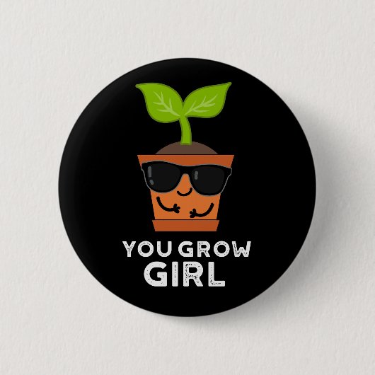 You Grow Girl おもしろい Plant Pun Dark BG 缶バッジ (正面)