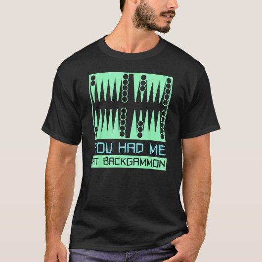 You Had Me At Backgammon   Player Tシャツ (正面)