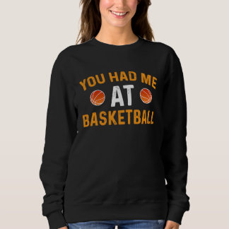 You Had Me At Basketball スウェットシャツ