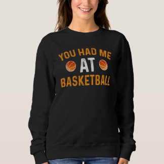 You Had Me At Basketball スウェットシャツ