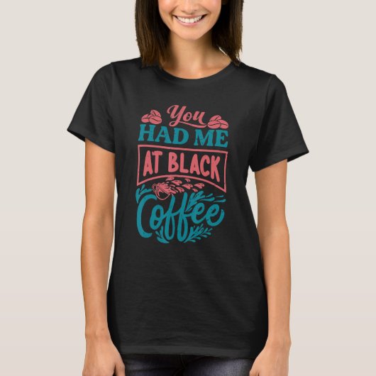 You Had Me At Black Coffee Monday Jokes Tシャツ (正面)