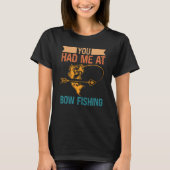 You Had Me At Bow Fishing Hunting Bowfishing Tシャツ (正面)