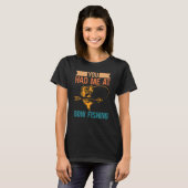 You Had Me At Bow Fishing Hunting Bowfishing Tシャツ (正面フル)