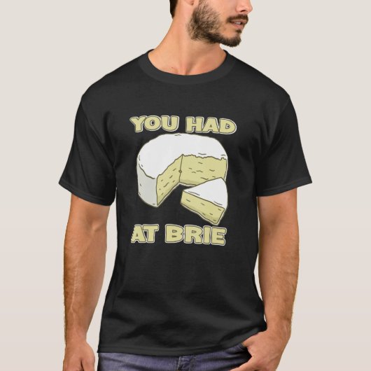 You Had Me At Brie Cheese Tシャツ (正面)