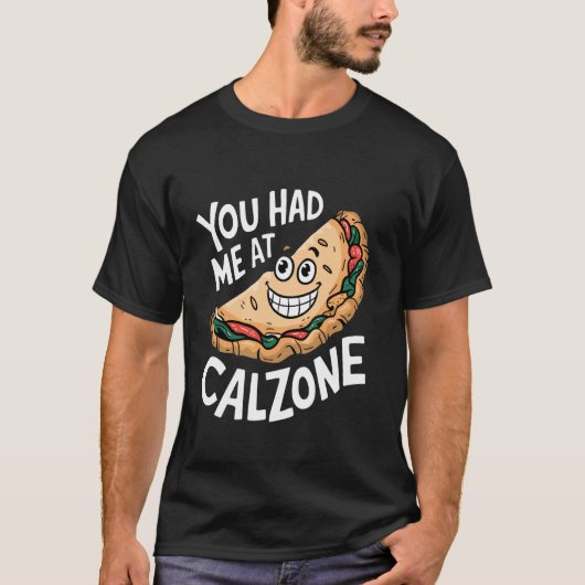 You Had Me At Calzone Tシャツ (正面)