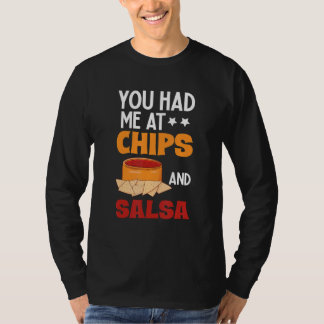 You Had Me At Chips And Salsa  Foodie Salsa Tシャツ
