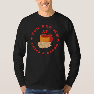 You Had Me At Chips And Salsa Tシャツ