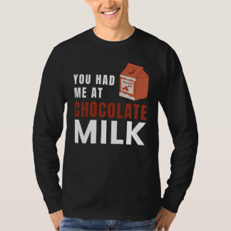 You Had Me At Chocolate Milk Food Eater Graphic Tシャツ
