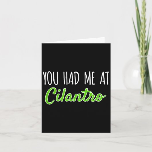 You Had Me At Cilantro Funny Herb Food Quote  カード (正面)