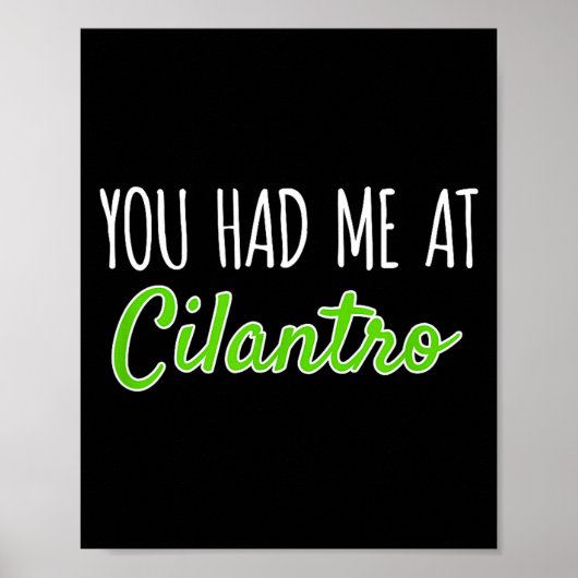 You Had Me At Cilantro Funny Herb Food Quote  ポスター (正面)