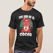 You had me at cocoa Christmas Cat Cocoa Tシャツ (正面)