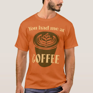 You Had Me At Coffee Coffee Lover boy Tシャツ