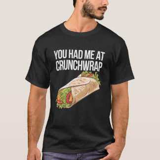 You Had Me At Crunchwrap Tシャツ