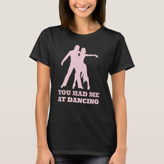 You Had Me At Dancing Ballet Foxtrot Dancers Tシャツ (正面)