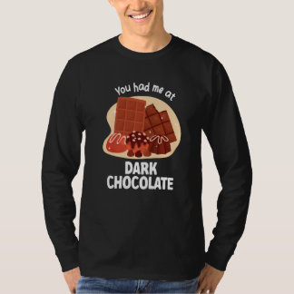 You Had Me At Dark Chocolate Dark Chocolate   Tシャツ