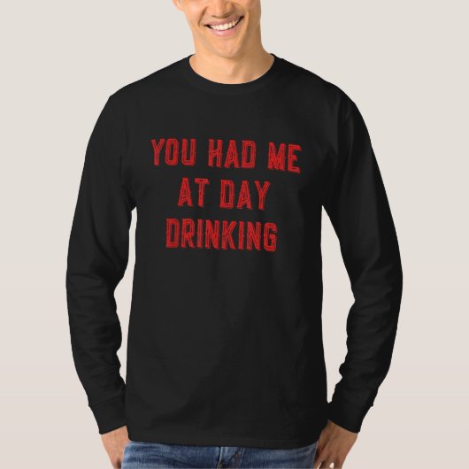 You Had Me At Day Drinking  Summer Party Beer  1 Tシャツ (正面)