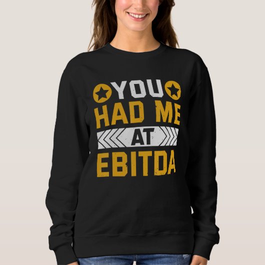 You Had Me At EBITDA Accountant スウェットシャツ (正面)