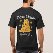 You Had Me at Extra Cheese – Funny Pizza Lover  T- Tシャツ (裏面)