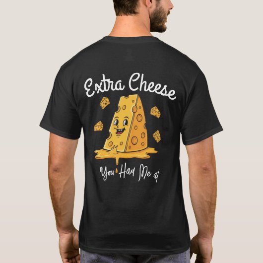 You Had Me at Extra Cheese – Funny Pizza Lover  T- Tシャツ (裏面)
