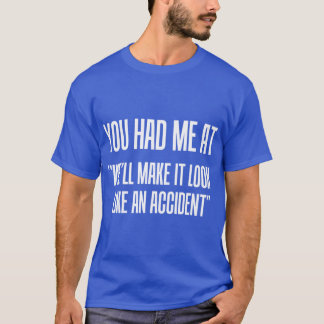 You Had Me At family Tシャツ