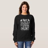 You Had Me At Fossil Hunt Paleontology Paleontolog スウェットシャツ (正面フル)