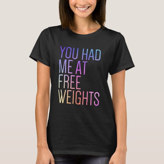 You Had Me At Free Weights Gym Rat  Fitness Gym Tシャツ (正面)