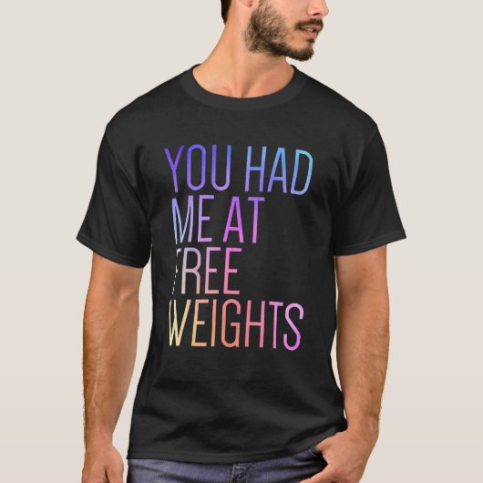 You Had Me At Free Weights Gym Rat Fitness Gym Tシャツ (正面)