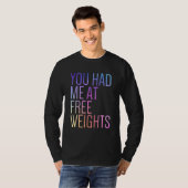 You Had Me At Free Weights Gym Rat  Fitness Gym Tシャツ (正面フル)