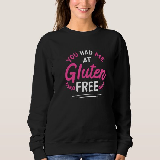 You Had Me At Gluten Free Celiac Disease Gluten Fr スウェットシャツ (正面)