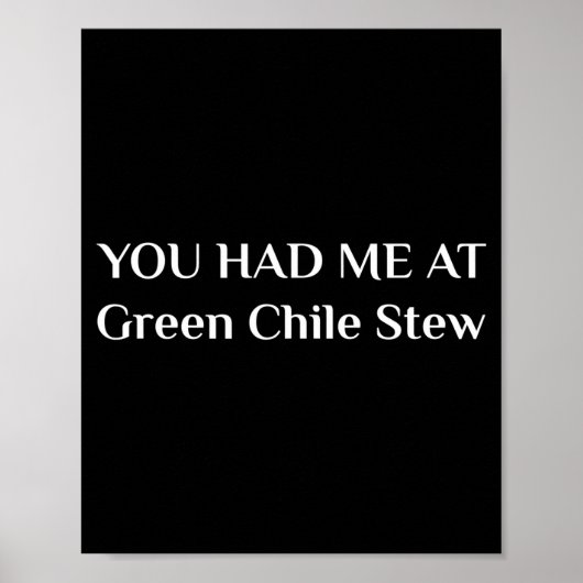 You Had Me At Green Chile Stew Funny New Mexico Fo ポスター (正面)