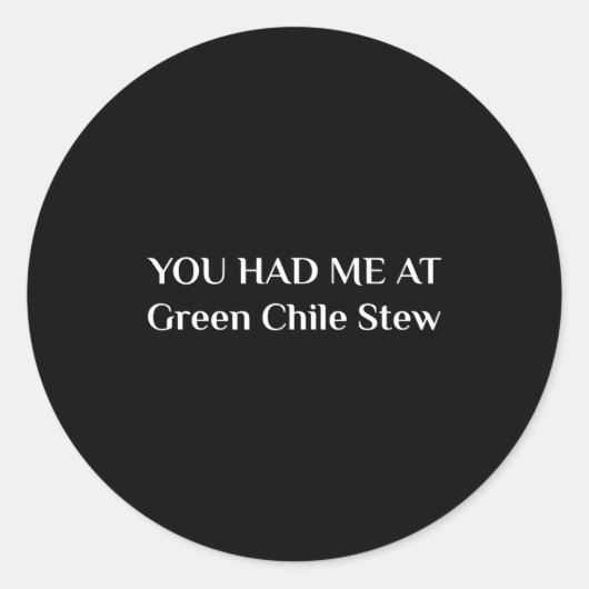 You Had Me At Green Chile Stew Funny New Mexico Fo ラウンドシール (正面)