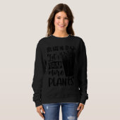 You Had Me At Let's Buy More Plants Gardening Plan スウェットシャツ (正面フル)