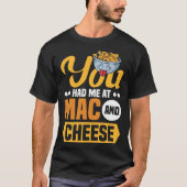 You Had Me At Mac And Cheese Macaroni Mac And Chee Tシャツ (正面)
