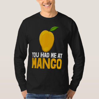 You Had Me At Mango Funny Mango Fruit Love_1 Tシャツ