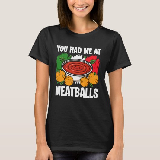 You Had Me at Meatballs Italian Kitchen Lover Ital Tシャツ (正面)
