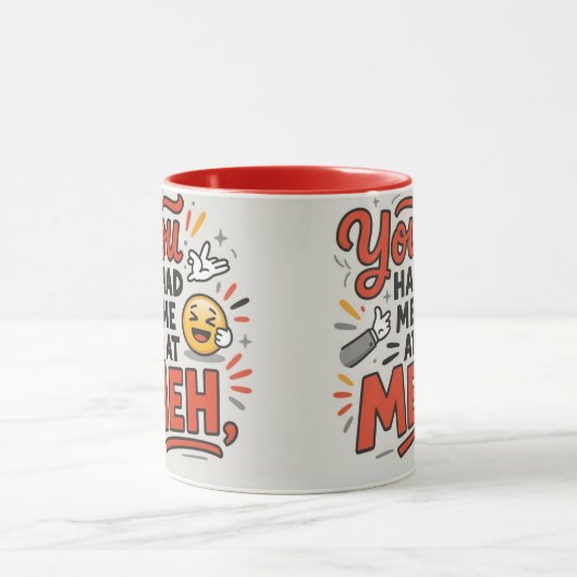 You had me at meh マグカップ (中央)