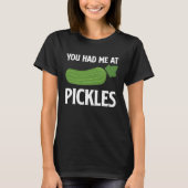 You Had Me At Pickles I Cucumber I Pickle Tシャツ (正面)