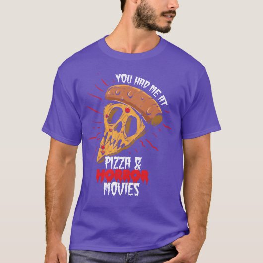 You Had Me At Pizza And Horror Movies friend Tシャツ (正面)