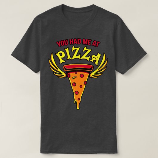 You Had Me At Pizza Funny Sayings Eat Fast Food Fu Tシャツ (デザイン正面)