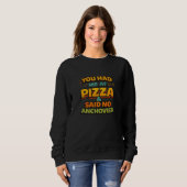 You Had Me At Pizza Funny Typography T-Shirt – No  スウェットシャツ (正面フル)