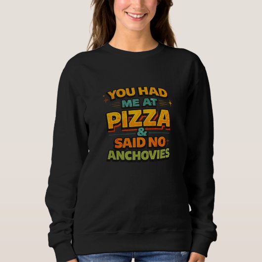 You Had Me At Pizza Funny Typography T-Shirt – No  スウェットシャツ (正面)